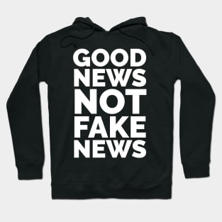 Good News not Fake News Slogan Hoodie